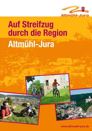 Auf Streifzug
durch die Region
Altmühl-Jura

www.altmuehl-jura.de

 