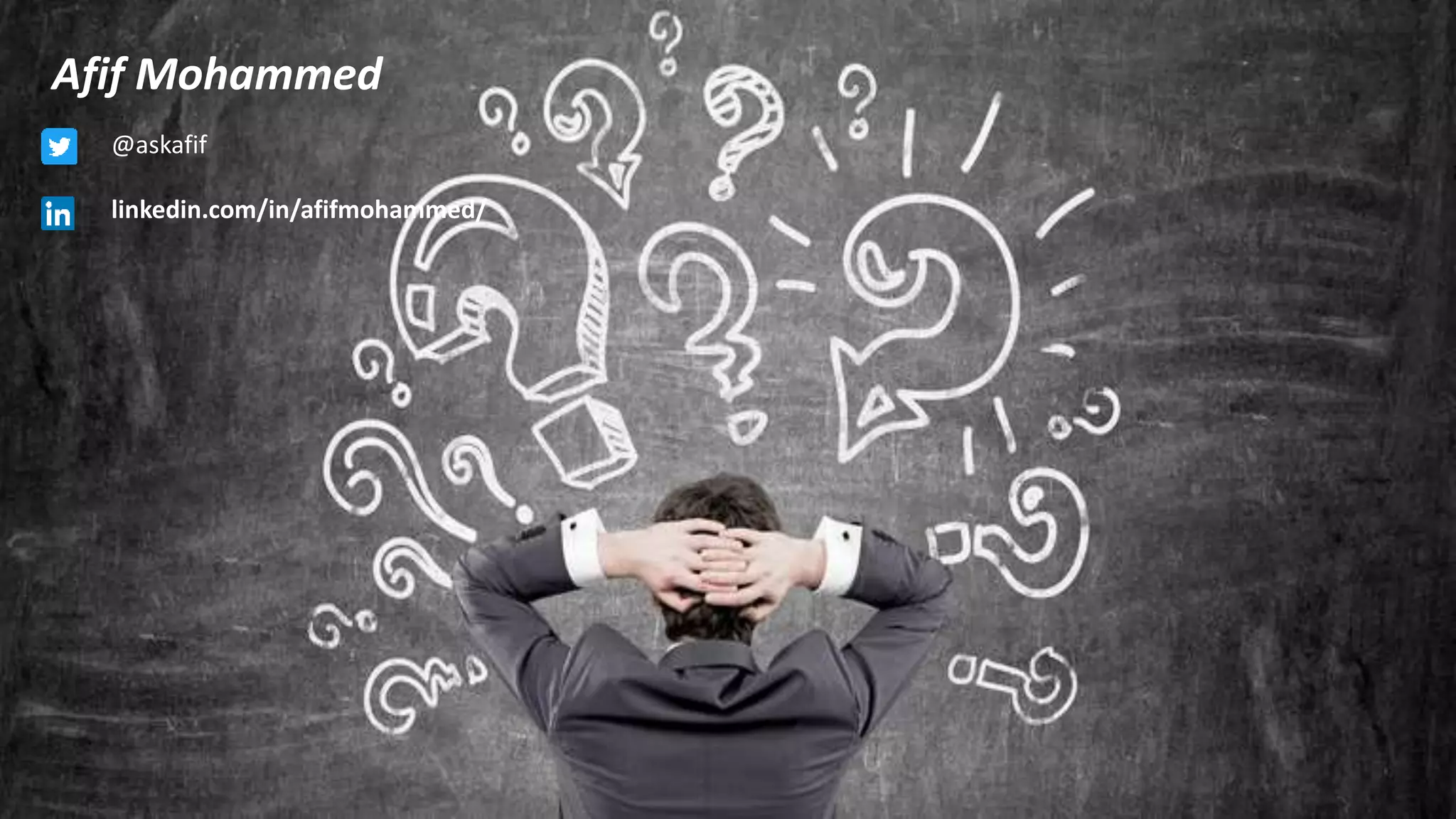 Afif Mohammed
@askafif
linkedin.com/in/afifmohammed/
 