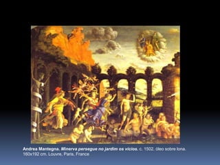 Andrea Mantegna. Minerva persegue no jardimosvícios. c. 1502. óleosobrelona. 160x192 cm. Louvre, Paris, France