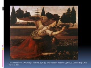 Leonardo da Vinci. A Anunciação (detalhe). 1472-75. Tempera sobre madeira. 0,98 x 2,17. GalleriadegliUffizi, Florença, Itália.