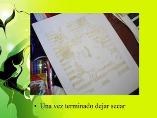 Una vez terminado dejar secar 