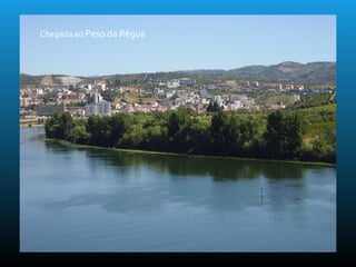 Chegada ao Peso da Régua
 