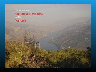 Tema Musical
Conquest of Paradise
Autor
Vangelis
 