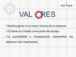 VAL    RES Nuestra gente es el mayor recurso de la empresa.