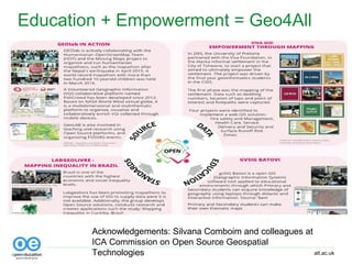 alt.ac.uk
Education + Empowerment = Geo4All
Acknowledgements: Silvana Comboim and colleagues at
ICA Commission on Open Source Geospatial
Technologies
 
