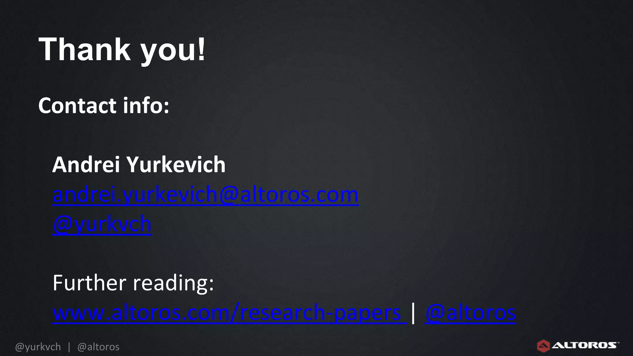@yurkvch | @altoros
Thank you!
Contact info:
Andrei Yurkevich
andrei.yurkevich@altoros.com
@yurkvch
Further reading:
www.altoros.com/research-papers | @altoros
 