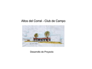 Altos del Corral - Club de Campo Desarrollo de Proyecto 