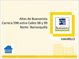 Altos de Buenavista Carrera 59B entre Calles 98 y 99   Norte- Barranquilla 