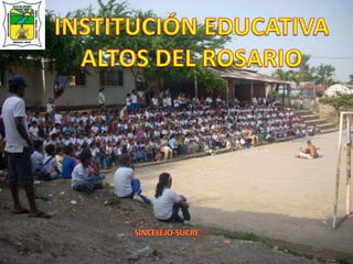 INSTITUCIÓN EDUCATIVA ALTOS DEL ROSARIO SINCELEJO-SUCRE 