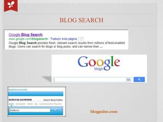 BLOG SEARCH




       blogpulse.com
 