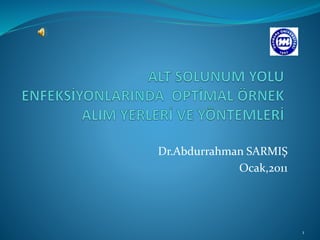 Dr.Abdurrahman SARMIŞ
Ocak,2011
1
 