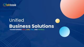Unified
Business Solutions
TRANSFORMING HRM, CRM, PMS, AND PAYROLL
 