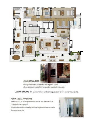 LAREIRA NATURAL - Os apartamentos serão entregues com lareira conforme projeto.
 