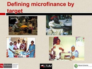 Defining microfinance by
target
 