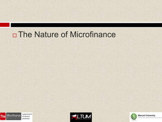    The Nature of Microfinance
 