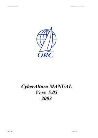 CyberAltura Manual                    Offshore Racing Congress




                     CyberAltura MANUAL
                          Vers. 5.05
                             2003




Page 1 de 1                               20/12/03