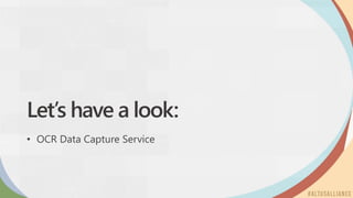 Let’s have a look:
• OCR Data Capture Service
 