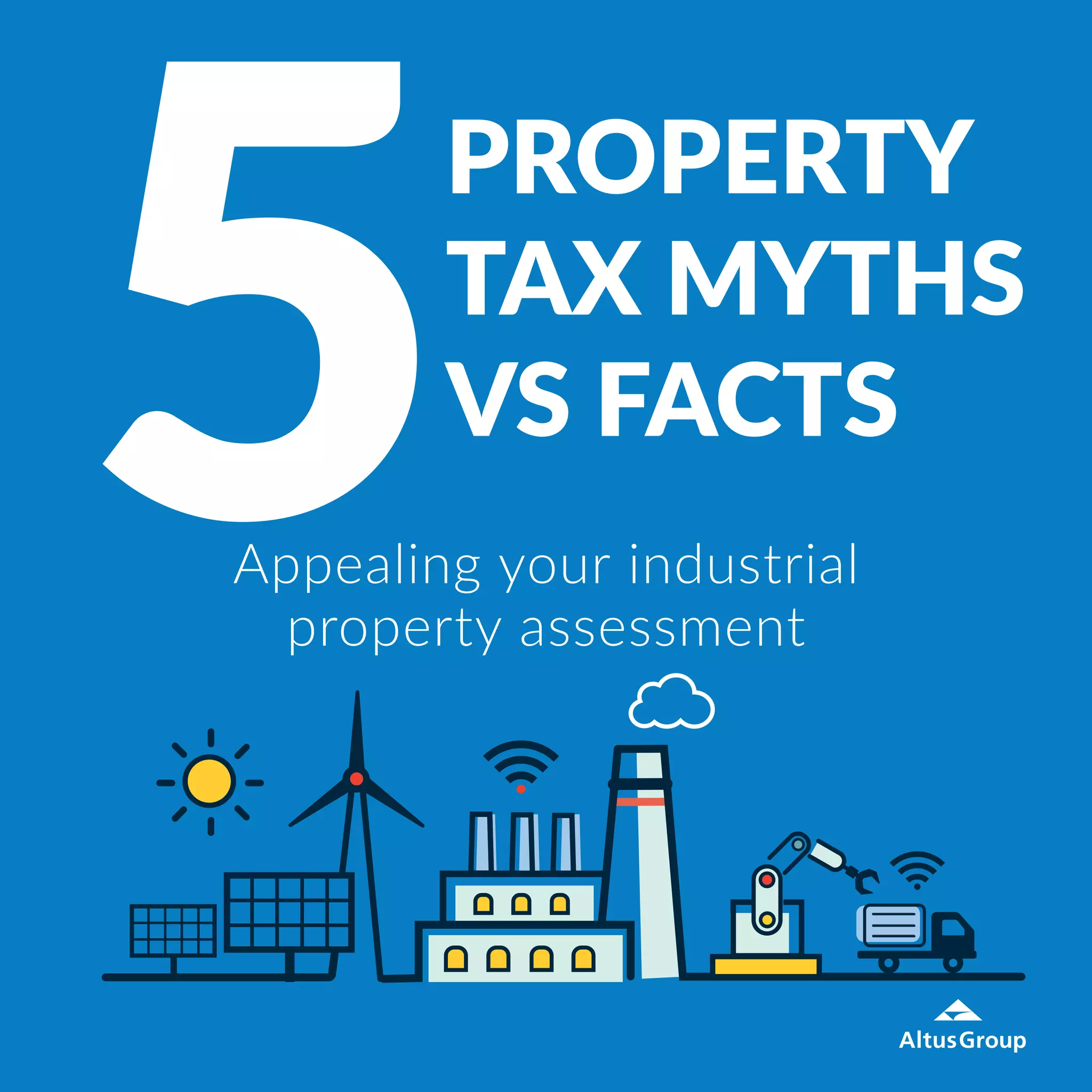 5 Property Tax Myths VS Facts Appealing your industrial property assessment Altus Group PDF