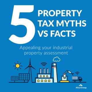 PROPERTY
TAX MYTHS
VS FACTS
5Appealing your industrial
property assessment
 