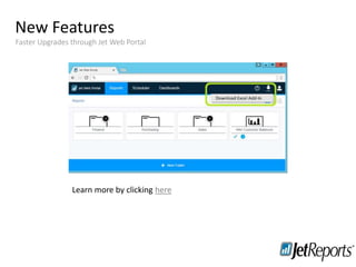 New Features
Training
Staying in touch
Faster Upgrades through Jet Web Portal
Learn more by clicking here
 