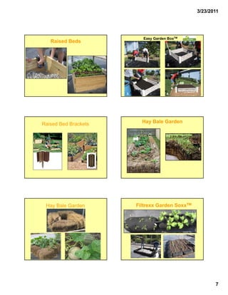 3/23/2011




                             Easy Garden BoxTM
   Raised Beds



                      1.                2.




                      3.                4.




Raised Bed Brackets          Hay Bale Garden




 Hay Bale Garden           Filtrexx Garden SoxxTM




                                                           7
 