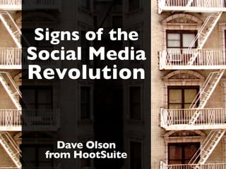 Signs of the
Social Media
Revolution


   Dave Olson
 from HootSuite
 
