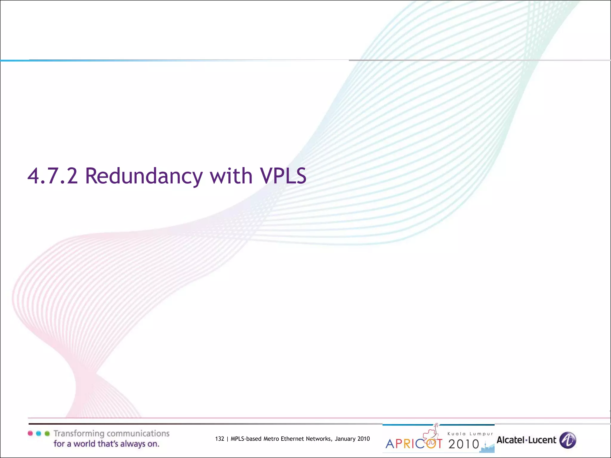 132 | MPLS-based Metro Ethernet Networks, January 2010
4.7.2 Redundancy with VPLS
 