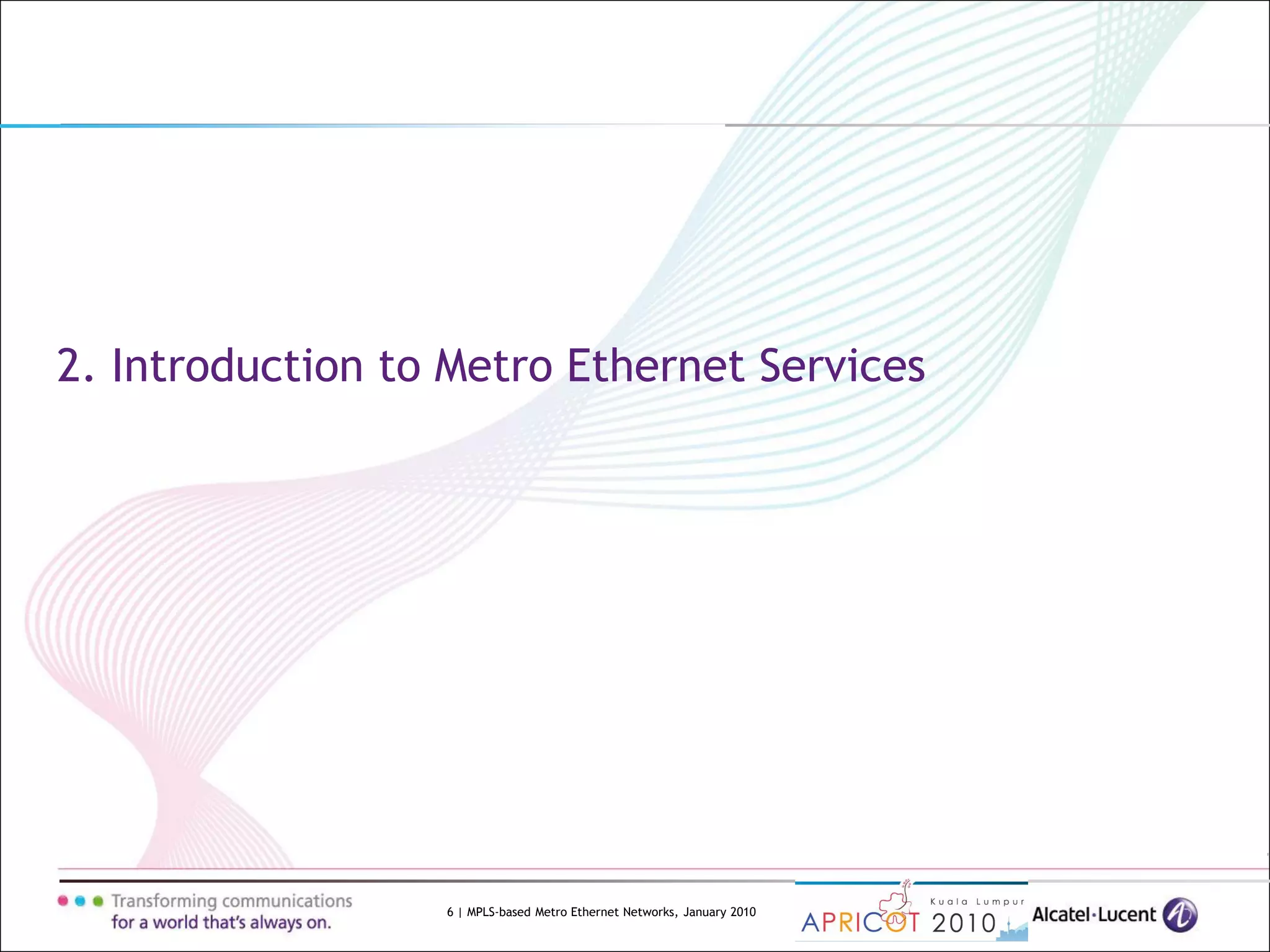 6 | MPLS-based Metro Ethernet Networks, January 2010
2. Introduction to Metro Ethernet Services
 