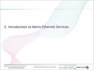 6 | MPLS-based Metro Ethernet Networks, January 2010
2. Introduction to Metro Ethernet Services
 