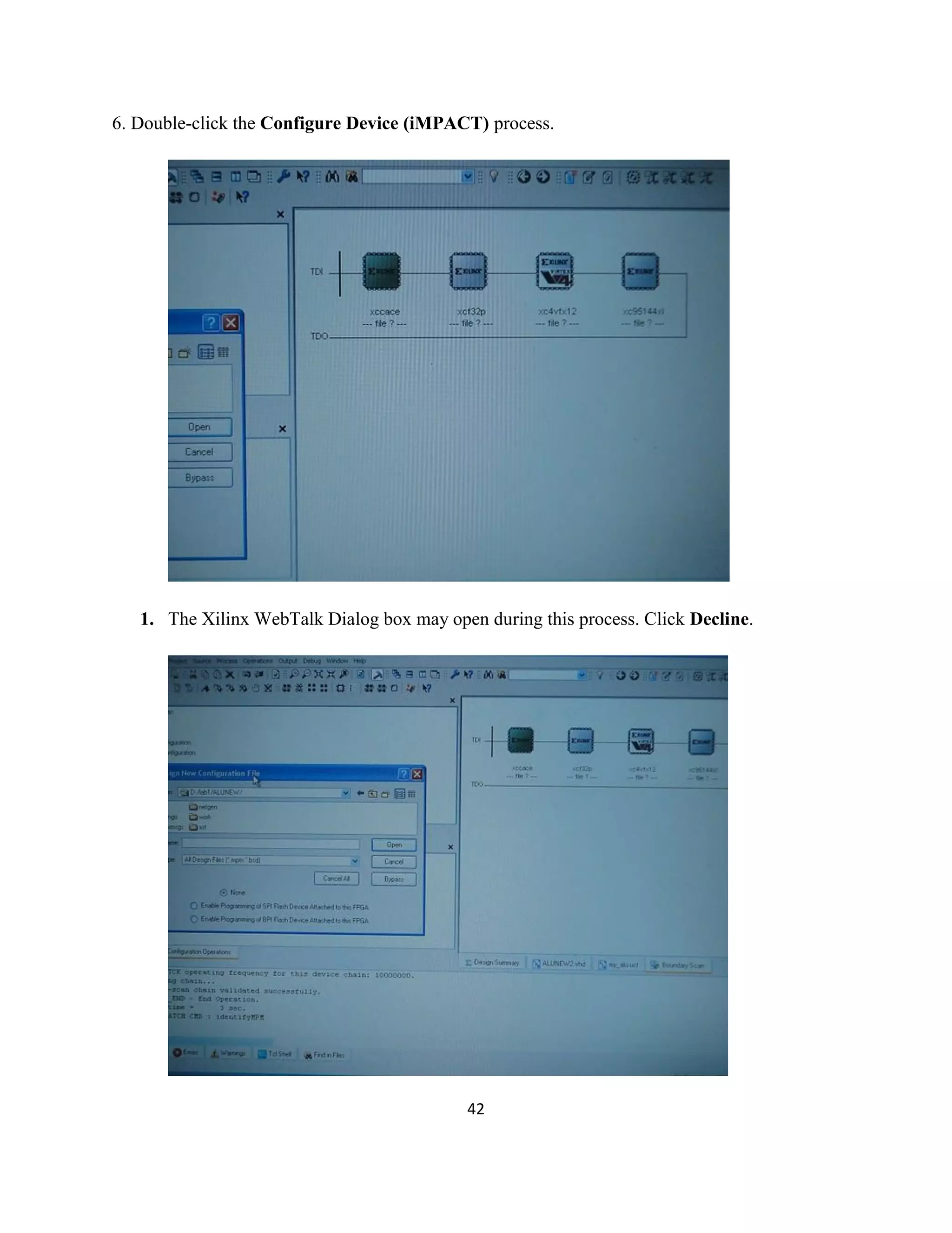 6. Double-click the Configure Device (iMPACT) process.

1. The Xilinx WebTalk Dialog box may open during this process. Click Decline.

42

 