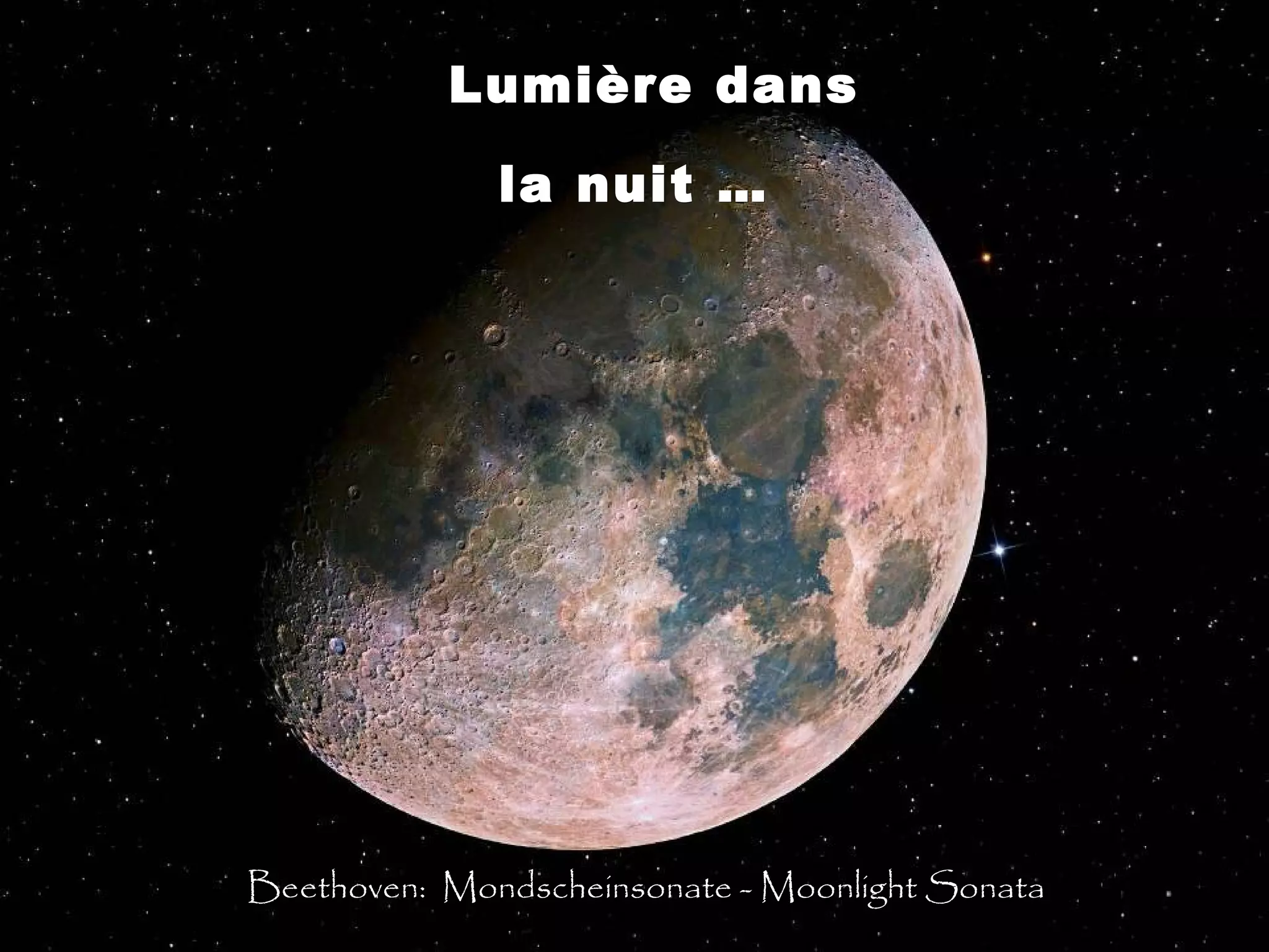 Lumière dans
la nuit …
Beethoven: Mondscheinsonate - Moonlight Sonata