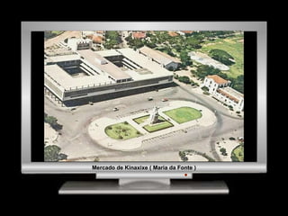 Mercado de Kinaxixe ( Maria da Fonte ) 