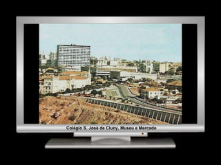 Colégio S. José de Cluny, Museu e Mercado 