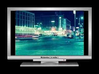 Mutamba ( à noite ) 