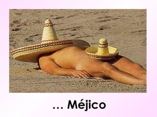 …  Méjico 