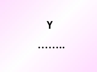 Y …… .. 