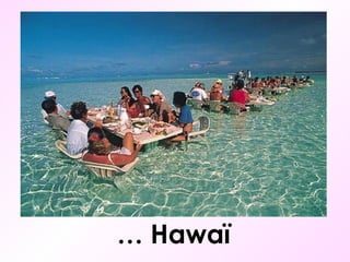 …  Hawaï 
