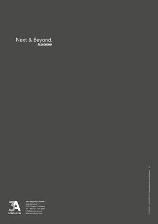 01/10/2020
ALUCOBOND
®
Brandveiligheid
van
gevelbekleding
NL
Next  Beyond.
3A Composites GmbH
Alusingenplatz 1
78224 Singen, Duitsland
Tel. +49 7731 - 941 2060
info@alucobond.com
www.alucobond.com
 