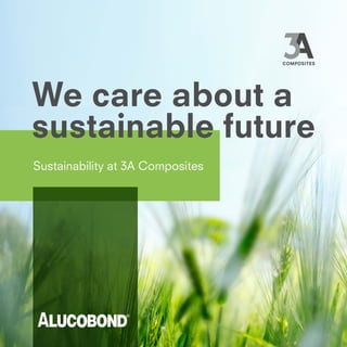 Sustainability at 3A Composites
sustainable future
We care about a
 