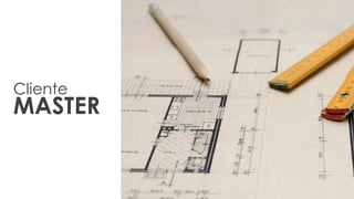 Cliente
MASTER
 