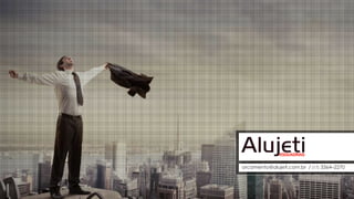 orcamento@alujeti.com.br / (17) 3364–2270
 