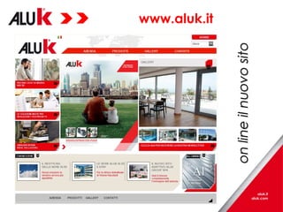 on line il nuovo sito

www.aluk.it

1

 