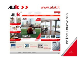 on line il nuovo sito

www.aluk.it

1

 