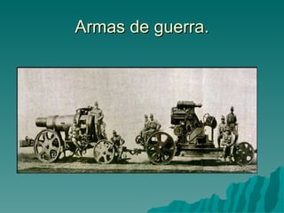 Armas de guerra. 