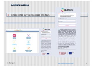 http://abufacil.blogspot.com//
Alumbra: Acceso
n Introduce las claves de acceso Windows.
JJ. Blanquer 3
 