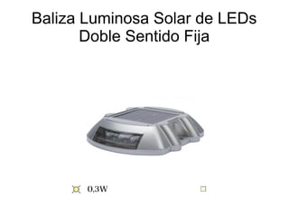 Baliza Luminosa Solar de LEDs
Doble Sentido Fija