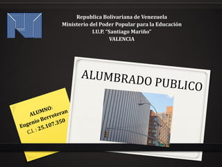 Republica Bolivariana de Venezuela
Ministerio del Poder Popular para la Educación
I.U.P. “Santiago Mariño”
VALENCIA
 