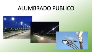 ALUMBRADO PUBLICO
 