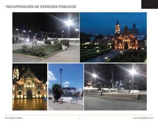 www.energetika.comAlumbrado público 17
RECUPERACIÓN DE ESPACIOS PÚBLICOS
 
