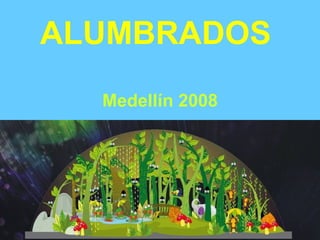 ALUMBRADOS  Medellín 2008 